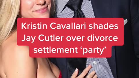 Kristin Cavallari shades Jay Cutler over divorce settlement 'party'