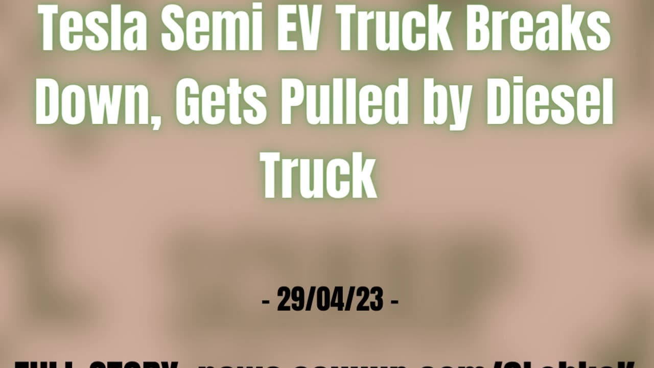 Tesla Semi EV Truck Breaks Down, Gets Pulled by Diesel Truck