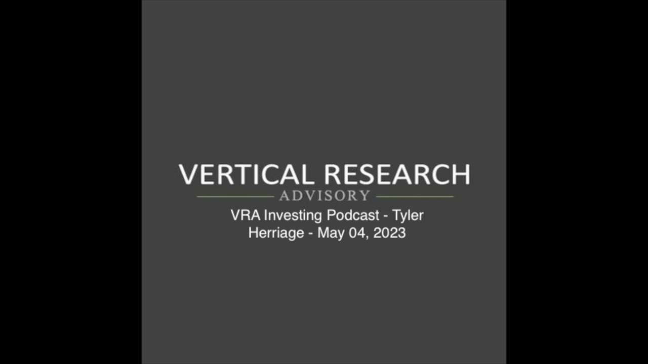 VRA Investing Podcast - Tyler Herriage - May 04, 2023