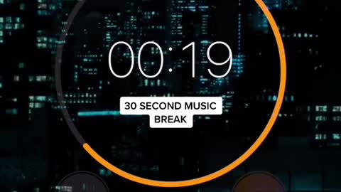 30 second music break Here - ??