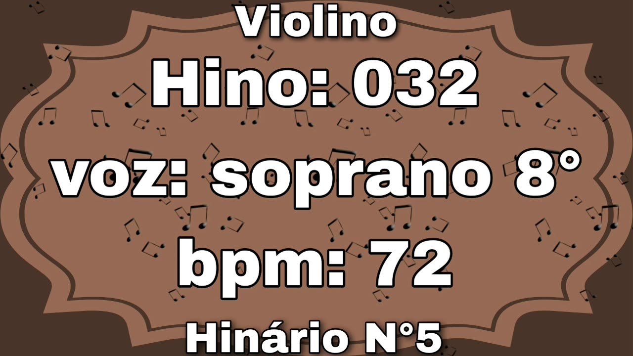 Hino: 032 - Violino: Soprano 8° - Hinário N°5 (com metrônomo)