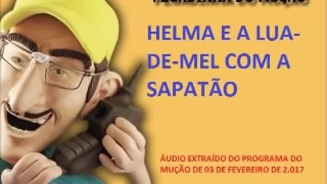 PEGADINHA DO MUÇÃO- HELMA E A LUA-DE-MEL COM A SAPATÃO