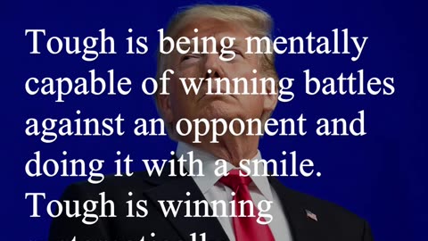 Donald Trump Quote - Tough is being mentally capable of winning battles against an