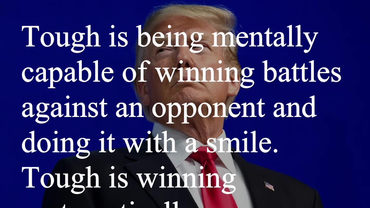 Donald Trump Quote - Tough is being mentally capable of winning battles against an