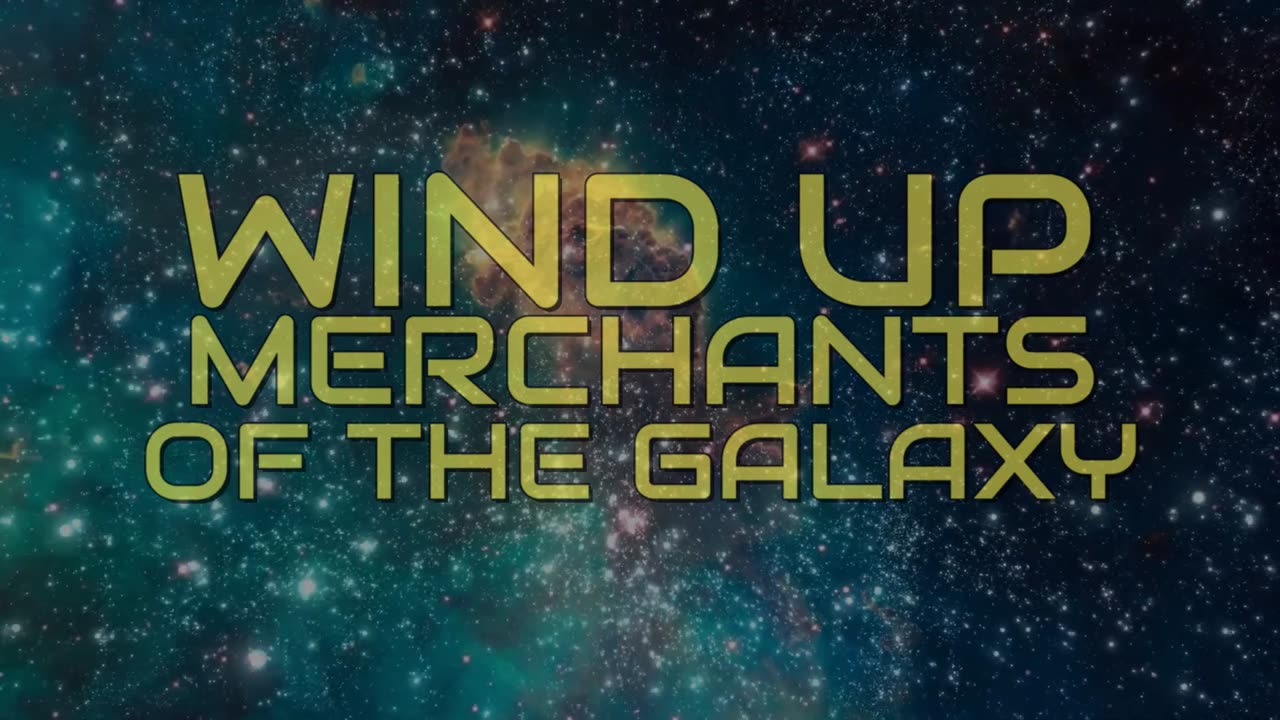 Wind Up Merchants Of The Galaxy