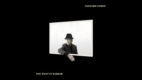 Leonard Cohen - You Want It Darker