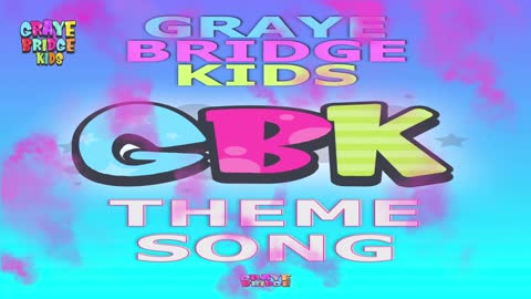 GBK (Theme Song) I Audio I Graye Bridge Kids