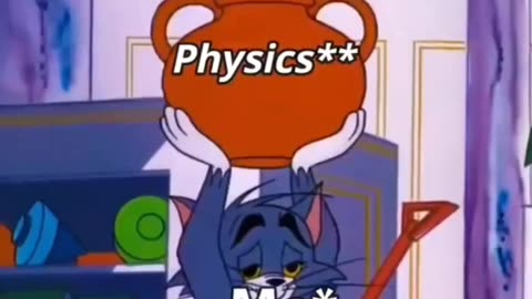 Physics vs me