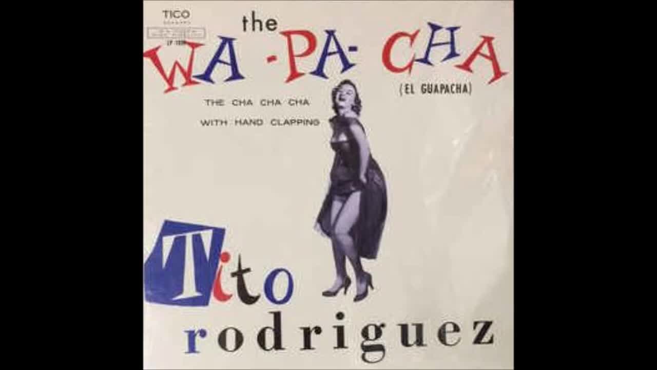 TITO RODRÍGUEZ: The Wa-Pa-Cha (El Guapachá).