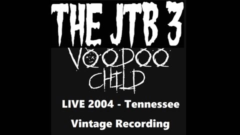 The JTB 3 - Voodoo Child LIVE 2004