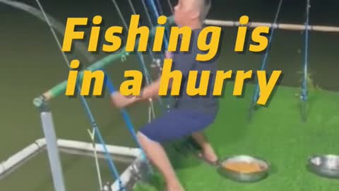 Fishing is in a hurry