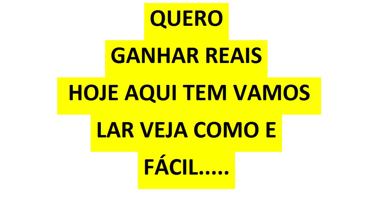 QUERO GANHAR REAIS HOJE AQUI TEM VAMOS LAR VEJA COMO E FÁCIL.....