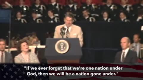 REAGAN: If we ever forget we are ONE NATION UNDER GOD, we will be a NATION GONE UNDER.