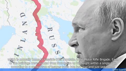 Russia Expands Military Bases Along Finland Border