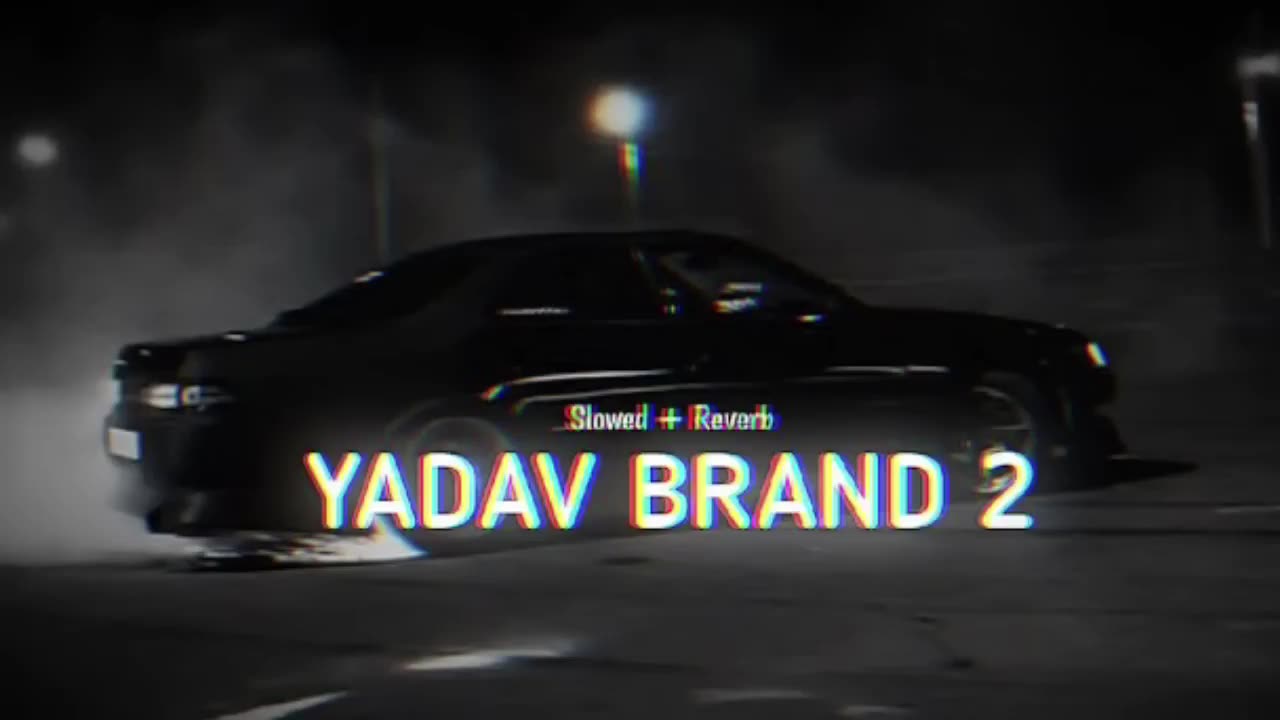 Yadav Brand 2 || slowed + reverb || high quality