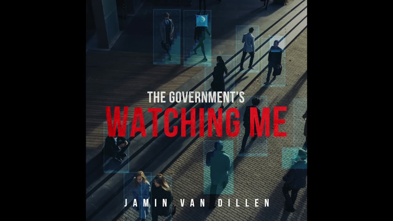 Jamin Van Dillen - The Government's Watching Me (Official Audio 2023)