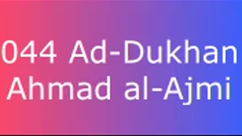 044 Ad-Dukhan - Ahmad al-Ajmi