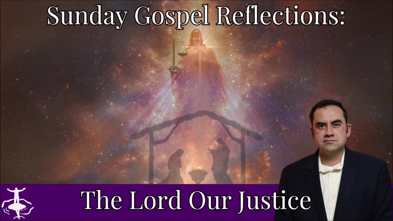 The Lord Our Justice: 1st Sunday of Advent-Cycle C