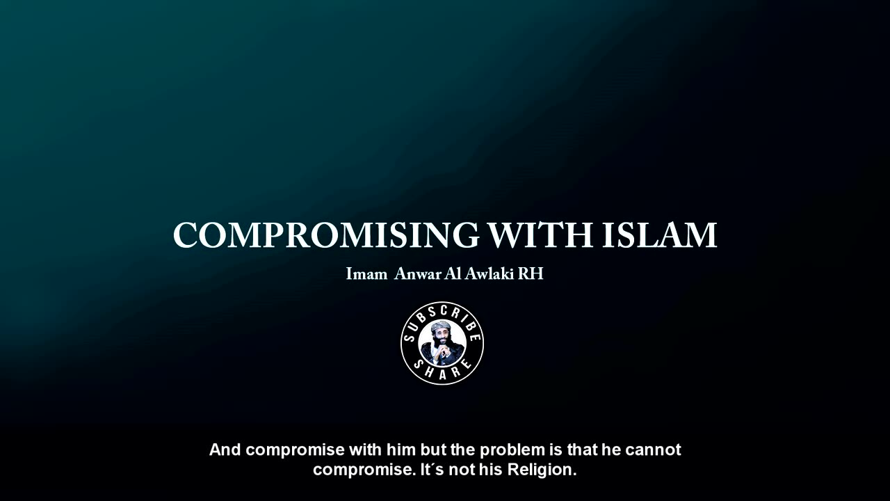 Compromising With Islam - Imam Anwar Al Awlaki