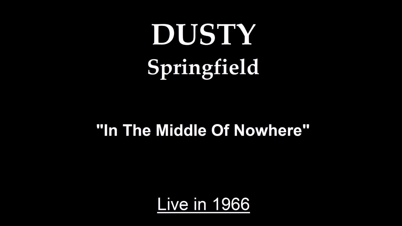 Dusty Springfield - In the Middle of Nowhere (Live in 1966)