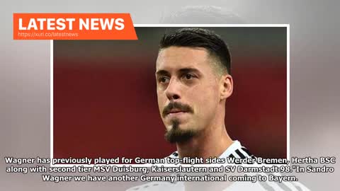Latest News - Bayern Munich welcome back Germany striker Wagner