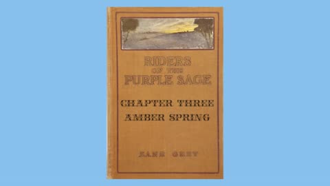 "Riders of the Purple Sage" Chapter 3 "Amber Spring"