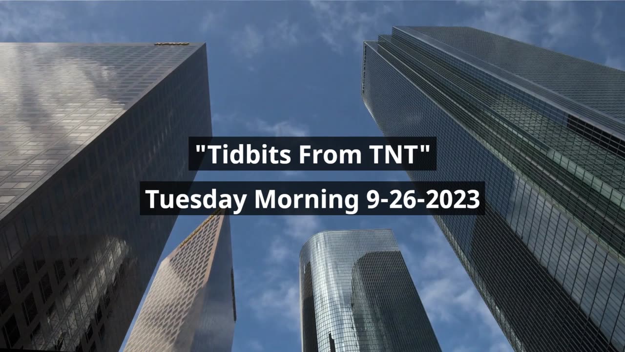 Tidbits From TNT Tuesday Morning 9-26-2023