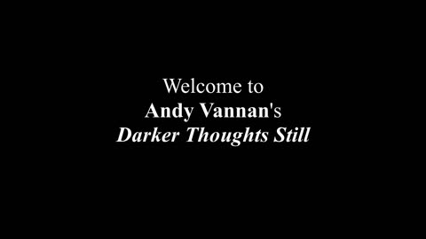 Darker Thoughts Still (Entertainment Show)