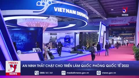 An ninh thắt chặt cho triển lãm quốc phòng quốc tế 2022 – VNEWS