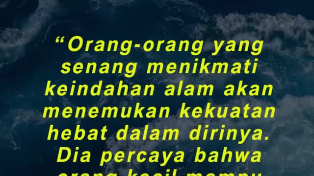 “Orang-orang yang senang menikmati keindahan alam akan menemukan kekuatan hebat