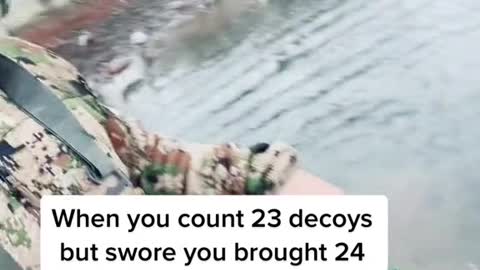 When you count 23 decoys but swore you brought 24