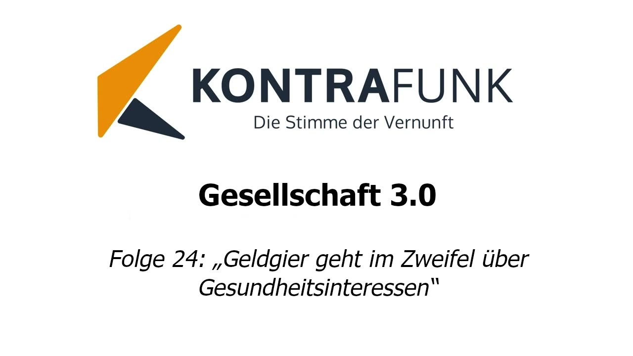 Gesellschaft 3.0 - Folge 24: „Geldgier geht im Zweifel über Gesundheitsinteressen“