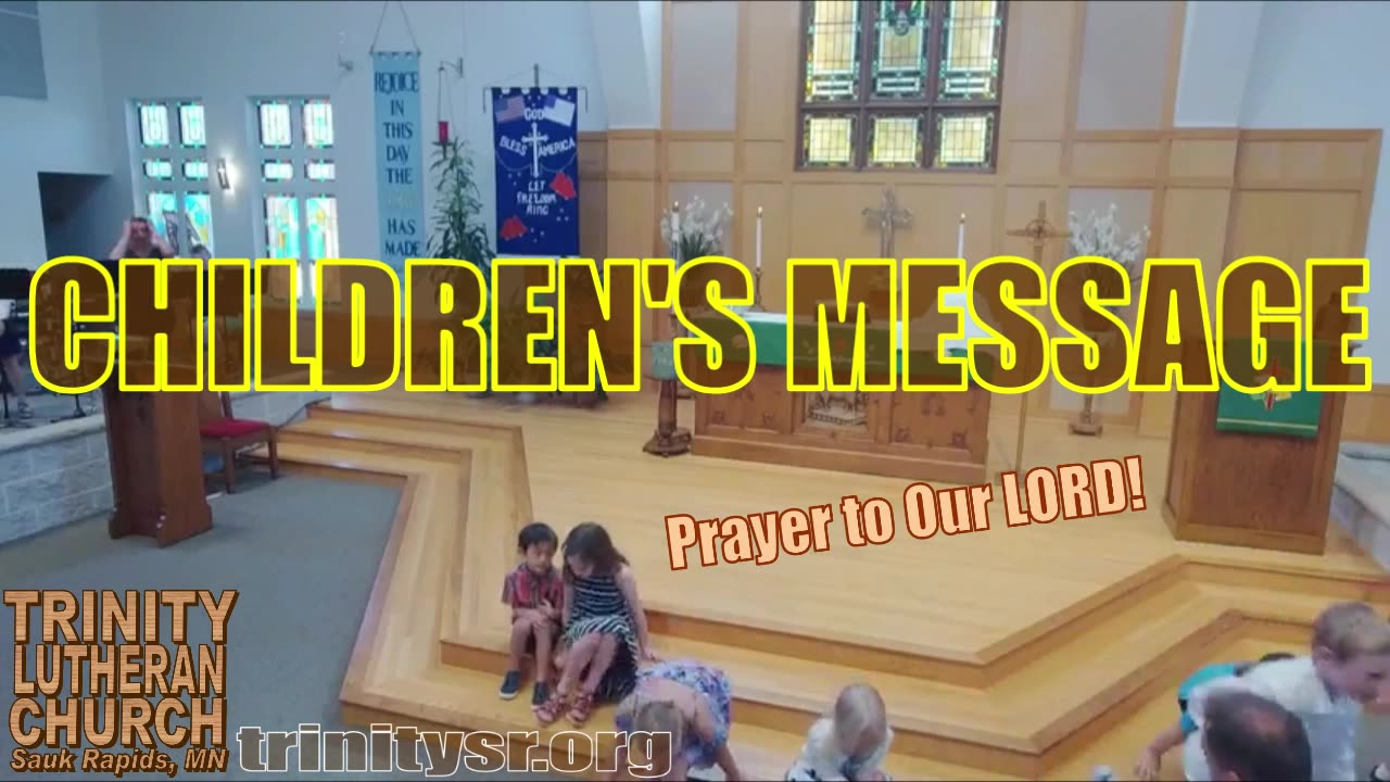 2023 07 02 July 2d Childrens Message Trinity Lutheran Sauk Rapids MN