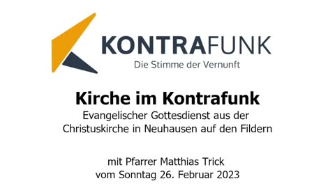 Kirche im Kontrafunk - 26.02.2023: Evangelischer Gottesdienst mit Pfarrer Matthias Trick