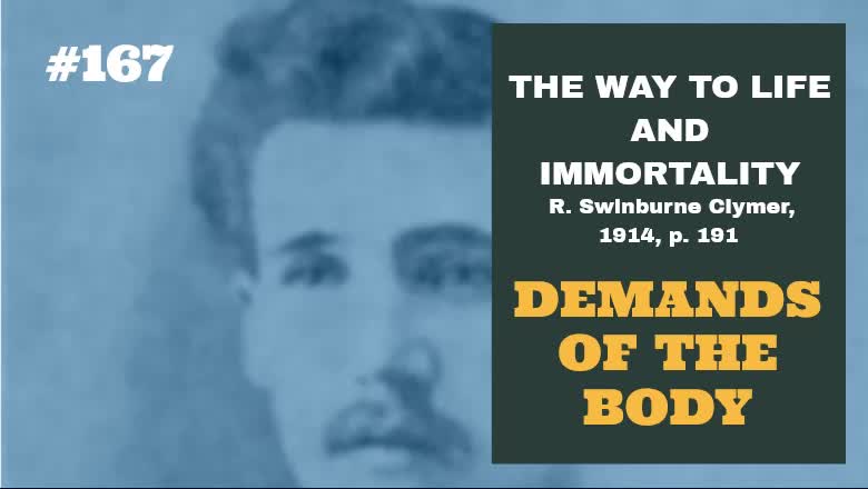 #167: DEMANDS OF THE BODY: The Way To Life and Immortality, Reuben Swinburne Clymer, 1914