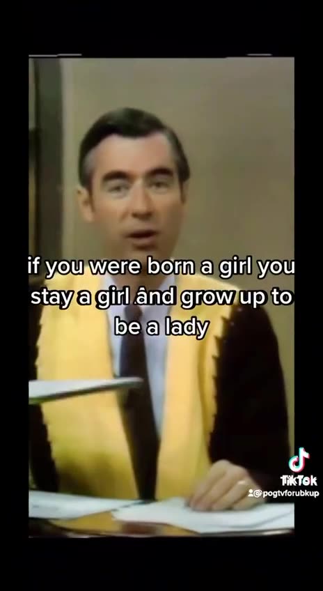 Mr Rogers Boys are boys and Girls are girls.
