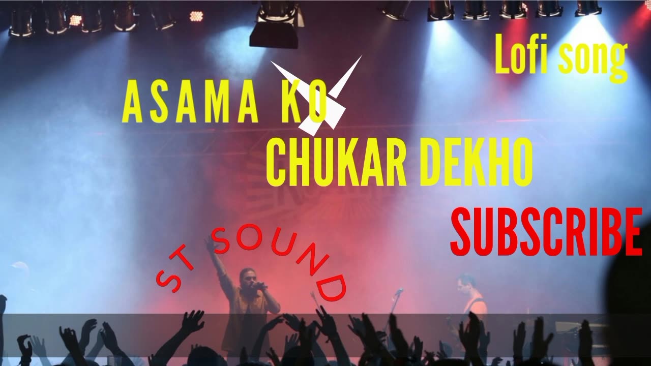 Asama ko chu ke dekho lofi song....