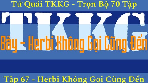 Tứ Quái TKKG ♦ Trọn Bộ 70 Tập ♦ Tập 67 - Herbi Không Gọi Cũng Đến ♦ Sách Nói ♦ Minh Nguyệt Đọc