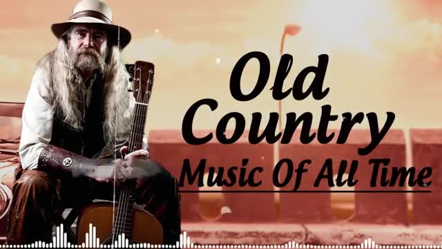 Best Old Country Music Of All Time - Old Country Songs