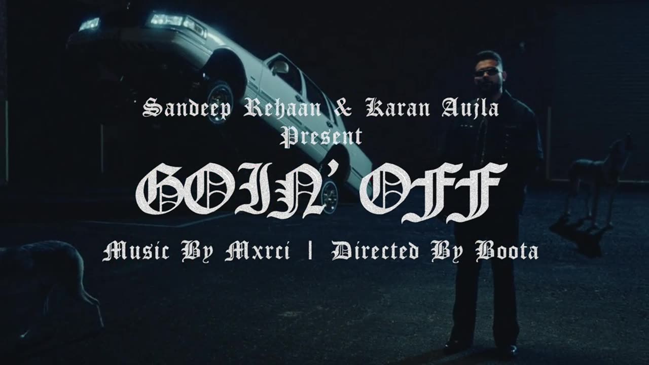 Going off (official video) Karan aujla ft crazyshithit