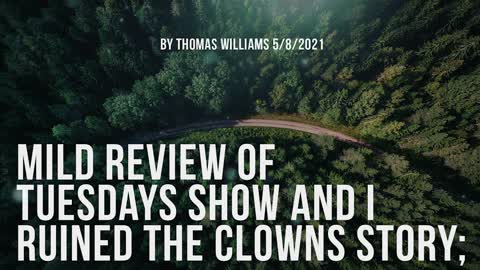 Mild review of Tuesdays show and I ruined the clowns story;