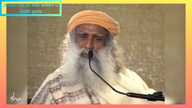 Jesus has to rise within you - Sadhguru
