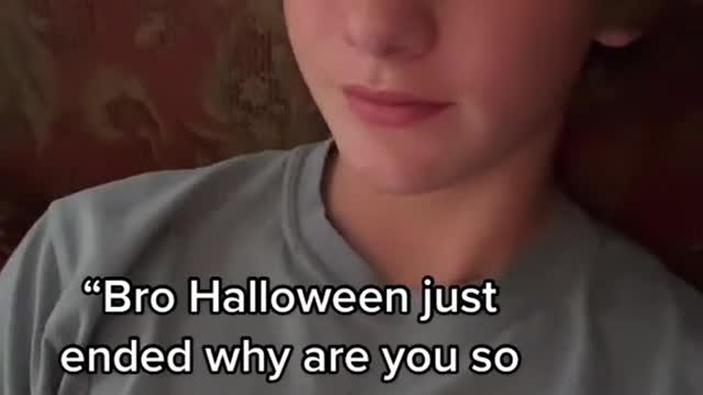 Bro Halloween just ended why are you so happy