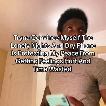 Convincing Myself Lonely Nights & Dry Phone Protects Peace From Getting Feelings Hurt & Time Wasted