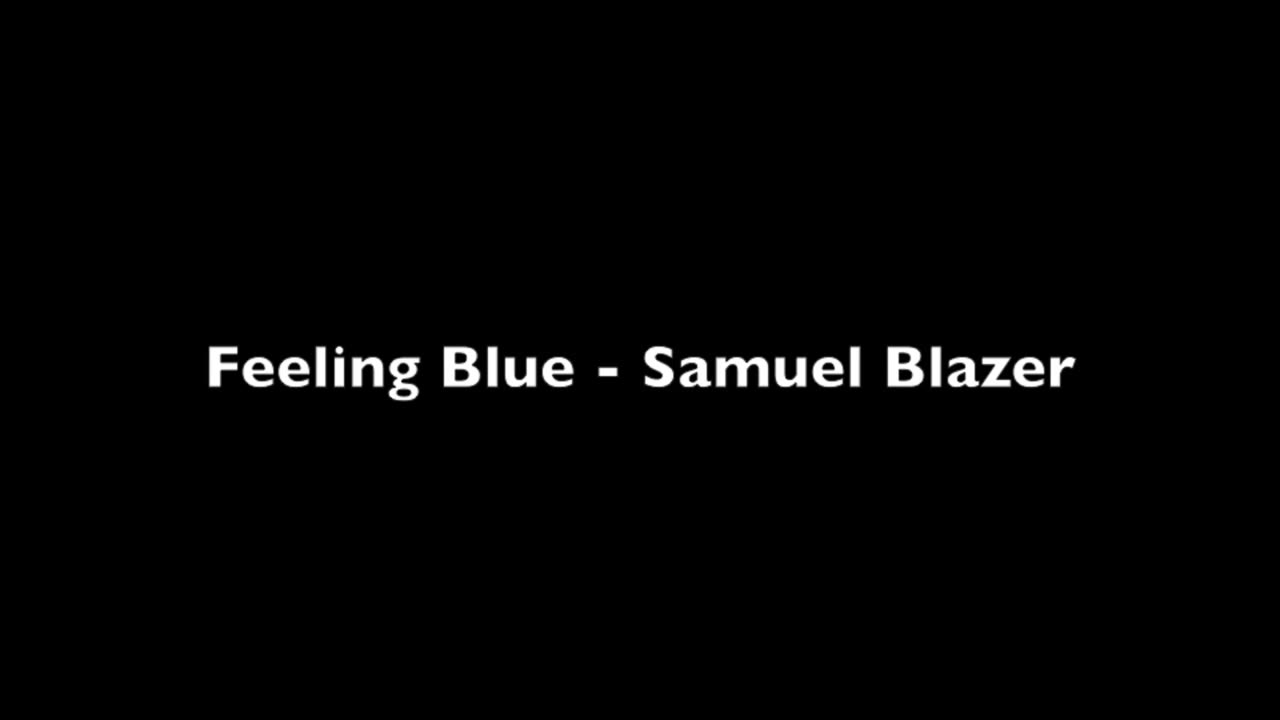 Samuel Blazer - Feeling Blue