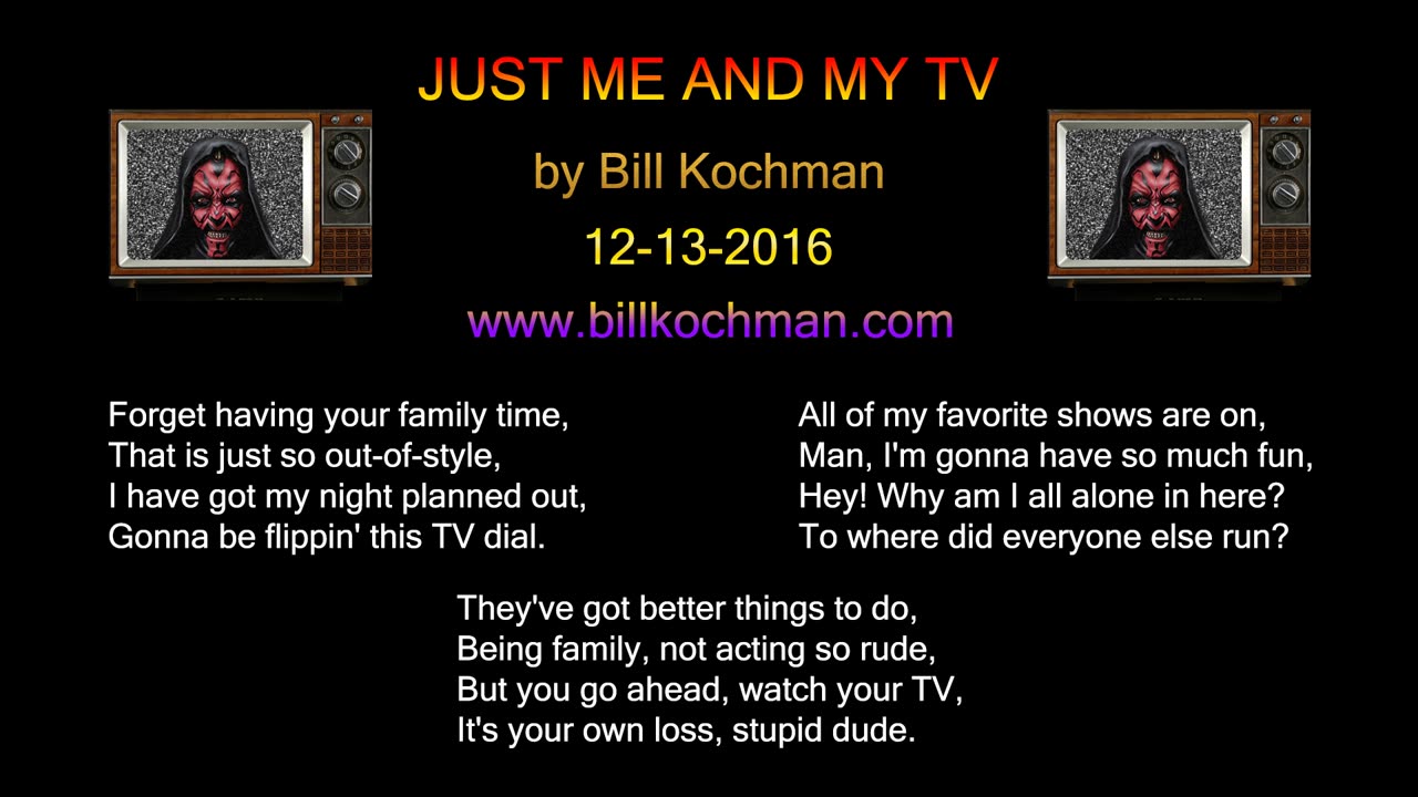 Just Me and My TV -- a song by Bill Kochman.