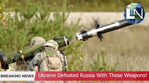 Ukraine Defeated Russia With These Weapons