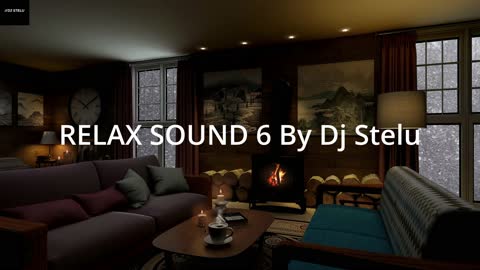 RELAX SOUND 6 By Dj Stelu (4K)- Chillout,LoungeRelaxation music,Stress Relief,Holidays,Work.