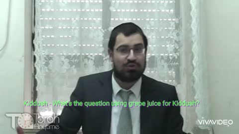 Kiddush - What's the question using grape juice for Kiddush? Video # 4 (22th video in the series)