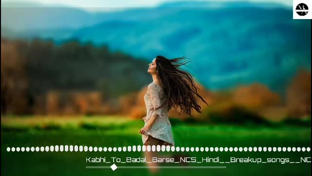 Kabhi_To_Badal_Barse||NCS Hindi|| song||Bollywood song